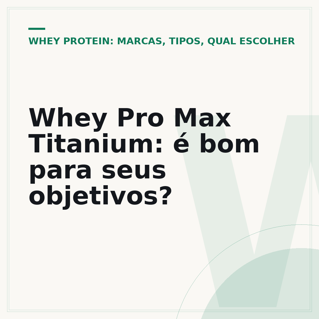 Whey Pro Max Titanium: é bom para seus objetivos?