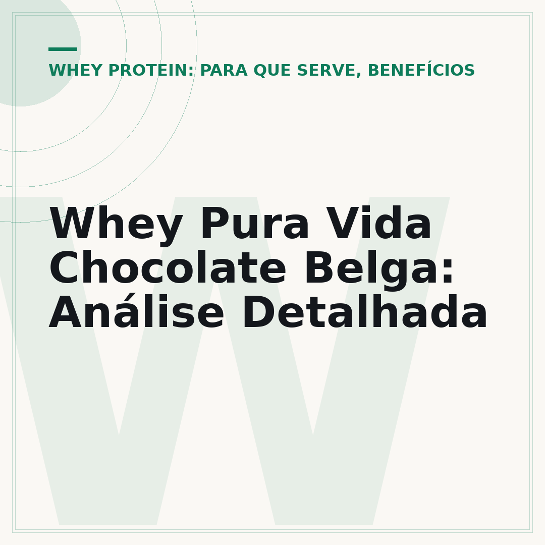 Whey Pura Vida Chocolate Belga: Análise Detalhada