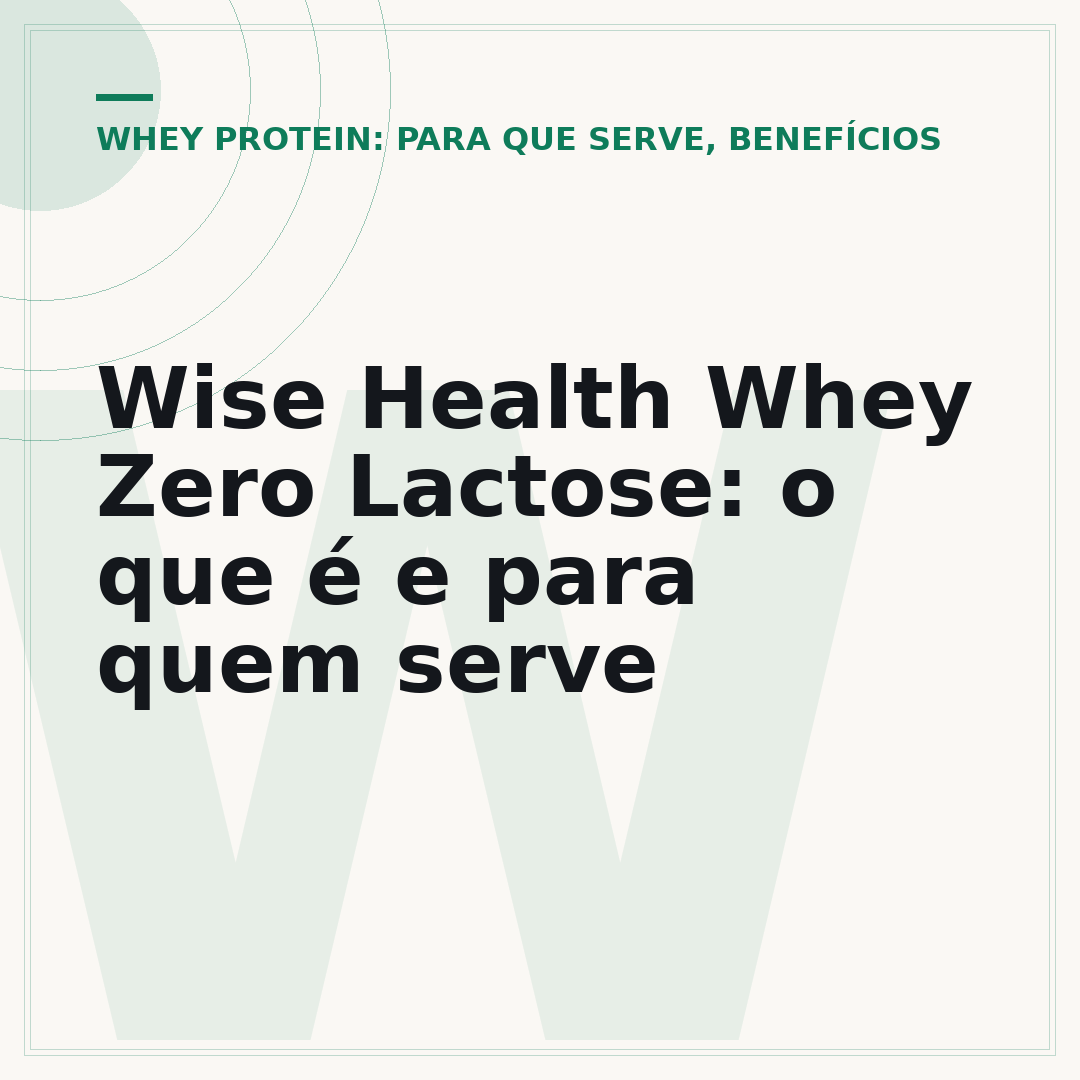 Wise Health Whey Zero Lactose: o que é e para quem serve
