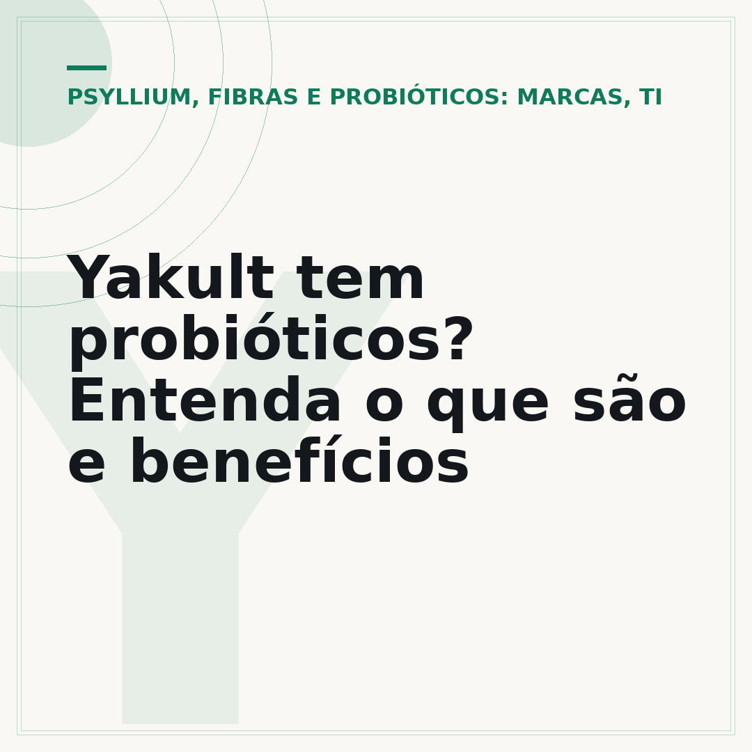 Yakult tem probióticos? Entenda o que são e benefícios